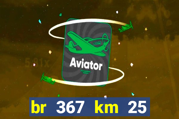 br 367 km 25 porto seguro